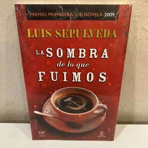 LA SOMBRA DE LO QUE FUIMOS BOOK BY LUIS SEPULVEDA SPANISH NEW SEALED ESPAÑOL - Picture 1 of 13