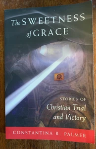 The Sweetness of Grace: Stories of Christian Trial and Victory - Picture 1 of 2
