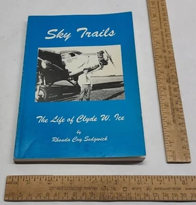 SKY TRAILS - The Life of Clyde W Ice - Rhonda Coy Sedgwick - SIGNED pb - Picture 1 of 11