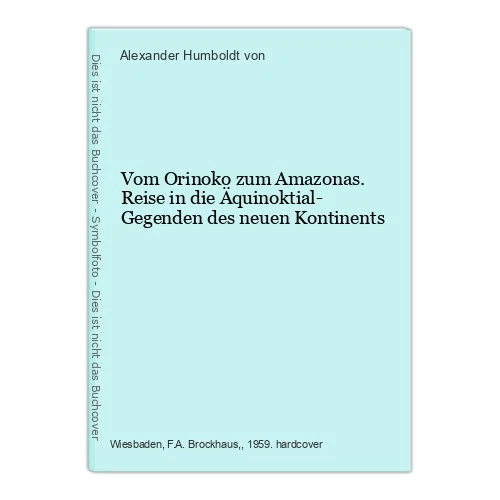 Vom Orinoko zum Amazonas. Reise in die Äquinoktial- Gegenden des neuen Kontinent - Bild 1 von 1