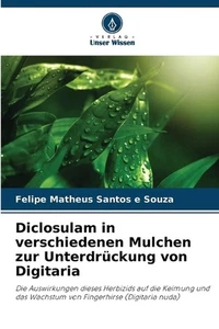 Diclosulam in verschiedenen Mulchen zur Unterdrckung von Digitaria by Felipe Mat - Imagen 1 de 1
