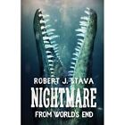 Nightmare From World's End By Robert J Stava (Paperback -  New Robert J Stava