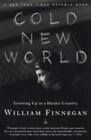 Cold New World: Growing Up in Harder Country by Finnegan, 