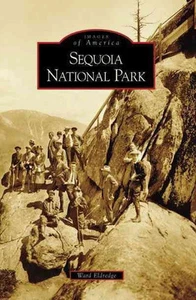 Sequoia National Park (2008, Trade Paperback) Ward Eldredge Arcadia 128 Pages - Imagen 1 de 1