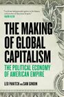 The Making of Global Capitalism: The Political Economy of American... by Panitch