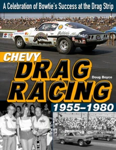 Chevy Drag Racing 1955-1980 - Bowtie's Success At The Drag Strip Book CT659 - Picture 1 of 1