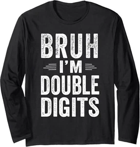 Bruh I'm Double Digits 10th Birthday Gifts 10 Year Old Boy Long Sleeve T-Shirt - Picture 1 of 8