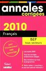 2876960 - Français Bep Tous Secteurs Corrigés 2010 - Alain Prost
