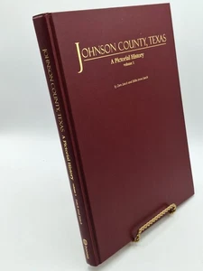 JOHNSON  COUNTY, TEXAS: A PICTORIAL HISTORY  VOL 1   ~ Leach & Leach ~ 1998 HC - Imagen 1 de 16