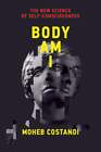 Body Am I: The New Science of Self-Consciousness by Moheb Costandi: Used