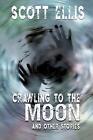 Krabbeln zum Mond und andere Geschichten von Scott Ellis Taschenbuch Buch