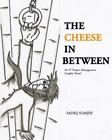Sadiq Somjee The Cheese In Between (Paperback)