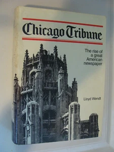 Chicago Tribune The Rise of a Great American Newspaper 1979 Lloyd Wendt 1st Ed - Imagen 1 de 1