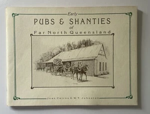 Pubs & Shanties Of Far North Queensland (1989) Joan Cairns & W.T. Johnston Book - Picture 1 of 11