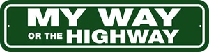 MY WAY OR THE HIGHWAY 6" X 24" ALUM STREET SIGN - MAN CAVE, SHE SHED, MY RULES - Picture 1 of 8