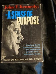 JOHN F. KENNEDY A SENSE OF PURPOSE BOOK BY MARKMAN & SHERWIN 1961 - Imagen 1 de 6