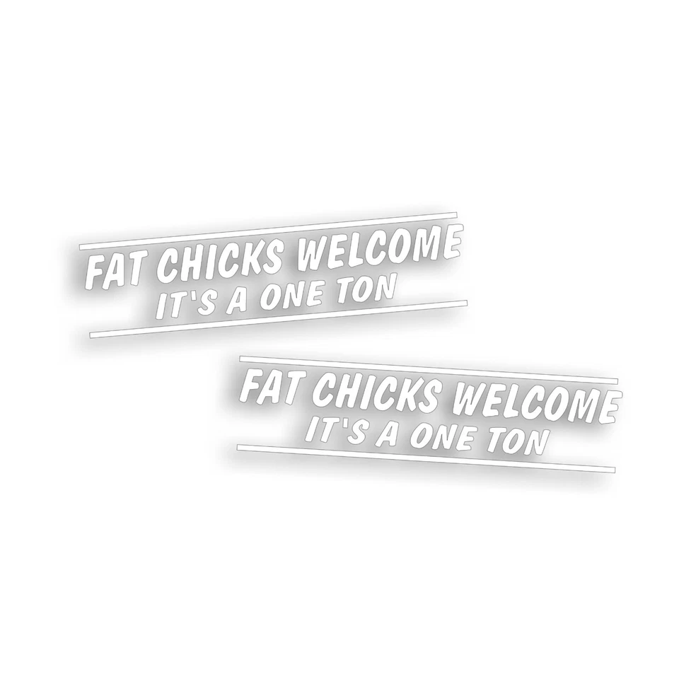 2X Fat Chicks Welcome It's a One 1 Ton Decal for Lift Truck 4 Wheel Drive 4x4 WT - Imagem 1 de 1
