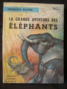 LIVRE ARTHEME FAYARD: GRANDE AVENTURE ELEPHANTS – G. BLOND – ILLUS CYRIL PHOTOS - Imagen 1 de 3