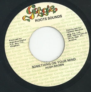 " SOMETHING ON YOUR MIND." hugh brown. GUSSIE ROOTS SOUNDS 7in 1979. - Picture 1 of 2