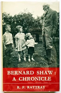 Bernard Shaw: A Chronicle by R. F. Rattray; Leagrave Press, London, 1952 - Foto 1 di 7