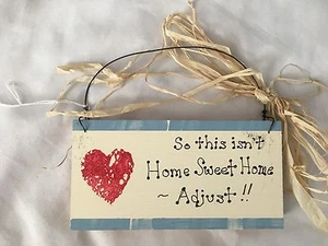 Wood 3.5X7" Humor Sign: THIS ISN'T HOME SWEET HOME -- ADJUST! - Picture 1 of 1