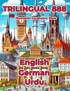 Trilingual 888 English German Urdu Illustrated Vocabulary Book: Help your child  - Picture 1 of 1