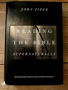 Reading the Bible Supernaturally Seeing & Savoring the Glory of God in Scripture - Picture 1 of 2