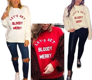 Womens Lets Get Bloody Merry Slogan Sweatshirt Ladies Oversized Christmas Jumper - Picture 1 of 6