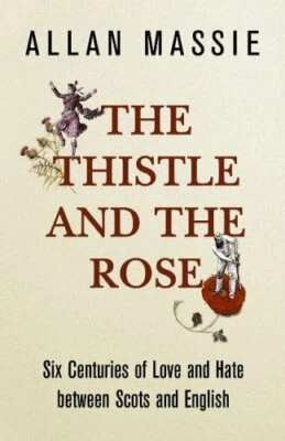The Thistle and the Rose: Six Centuries of Love and... by Massie, Allan Hardback - Image 1 of 2