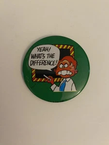 Yeah! What’s The Difference! Pin Back Button P88 - Picture 1 of 3