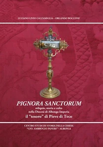 PIGNORA SANCTORUM. Reliquie, storia e culto nella Diocesi di Albenga-Imperia. - Foto 1 di 10