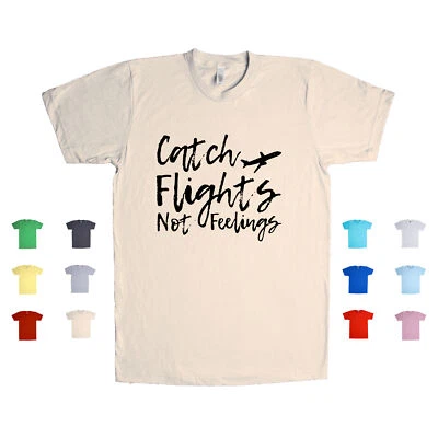 Camiseta unisex Catch Flights Not Feelings viaje vacaciones pasión por los viajes vacaciones Foto 1 de 3