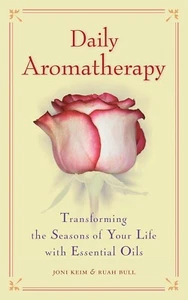 Daily Aromatherapy: Transforming the Seasons of Your Life with Essential Oils PB - Picture 1 of 1