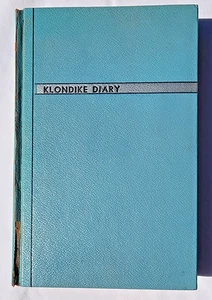 KLONDIKE DIARY: TRUE ACCOUNT OF KLONDIKE RUSH by Robert B. Medill 1949 1st Ed. - Imagen 1 de 7