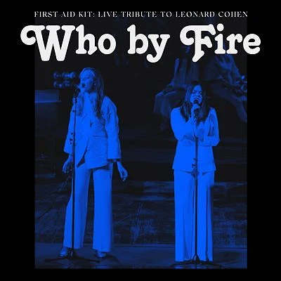 First Aid Kit - Who by Fire: Live Tribute to Leonard Cohen LP NEW & SEALED - Image 1 of 1