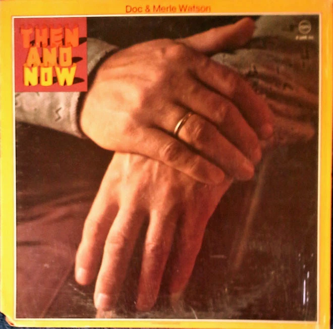 DOC & MERLE WATSON - THEN AND NOW - POPPY LP - STILL IN SHRINK WRAP - Image 1 of 1