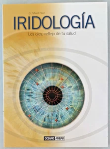 Iridología: Los ojos, reflejo de tu salud, por Gustau Pau, Oceano Ambar (2009) - Imagen 1 de 1