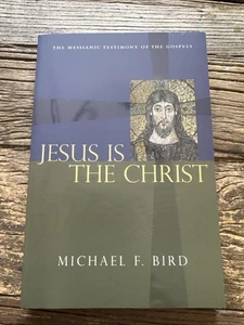 Jesus ist der Christus: Das messianische Zeugnis der Evangelien ~ Michael Bird ~ Neu - Bild 1 von 3