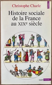 CHARLE: Histoire sociale de la France au XIXe siècle (Éditions du Seuil, 1991) - Imagen 1 de 4
