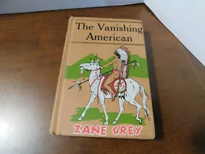ZANE GREY'S:-THE VANISHING AMERICCAN-PUBLISHED BY GOSSET & DUNLAP--COPYRIGH 1925 - Picture 1 of 7