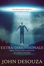 The Extra-Dimensionals: True Tales And Concepts Of Alien Visitors