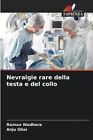 Nevralgie Rare Della Testa E Del Collo by Raman Wadhera, Anju Ghai 9786204884301
