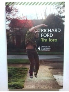 Tra loro - Richard Ford - Feltrinelli, 2019 - Foto 1 di 2
