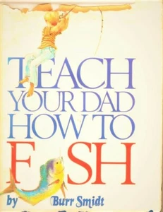 Teach Your Dad How To Fish - Burr Smidt 1977 First Edition Author Signed - Imagen 1 de 6