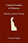 Colonial Families Of Delaware, Volume 4: Suss** County.9781680349825 New<|