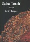 Saint Torch : New & Selected Poems, Paperback by Fragos, Emily, Brand New, Fr...
