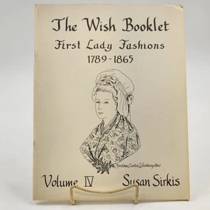 Susan Sirkis Doll Patterns The Wish Booklet First Lady Fashions 1789-1865 Vol 4 - Picture 1 of 7