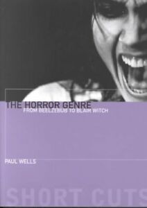 Horror Genre : From Beelzebub to Blair Witch, Paperback by Wells, Paul, Brand...
