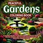 Peaceful Gardens Coloring Book: Unwind with Anxiety Soothing Patterns that...