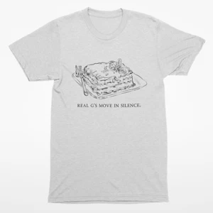 Real G's Move In Silence Lasagna Shirt, Gangster funny Tee, Weezy - Picture 1 of 1